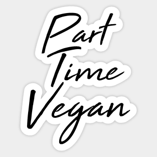 Part Time Vegan Sticker